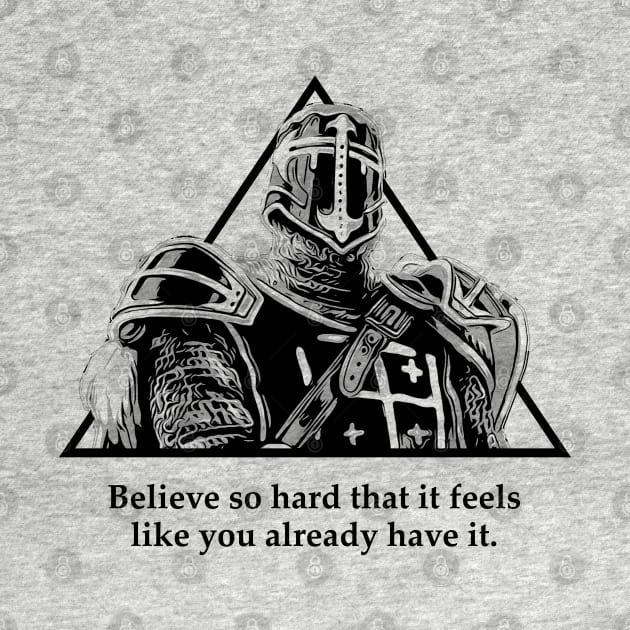 Warriors Quotes XVIII: "Believe so hard that it feels like you already have it" by NoMans